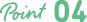 Point 04