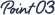Point 03