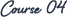 Course 04